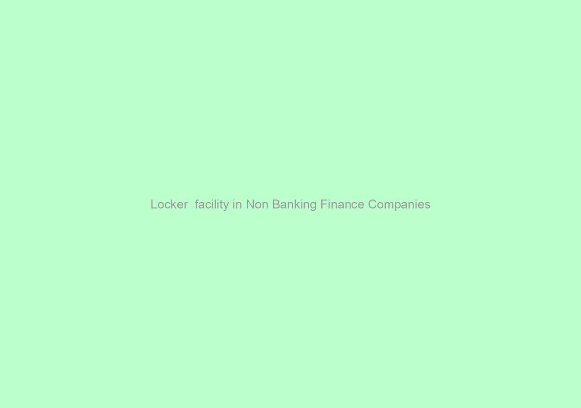 Locker  facility in Non Banking Finance Companies/NBFC